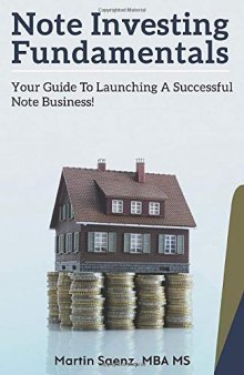 Note Investing Fundamentals: Your Guide to Launching a Successful Note Business!