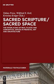 Sacred Scripture / Sacred Space: The Interlacing of Real Places and Conceptual Spaces in Medieval Art and Architecture