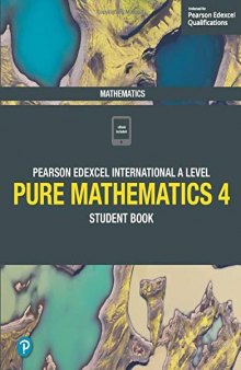 Edexcel International A Level Mathematics Pure 4 Mathematics Student Book