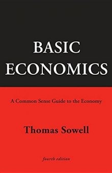 Basic Economics 4th Ed: A Common Sense Guide to the Economy