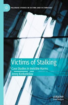 Victims Of Stalking: Case Studies In Invisible Harms