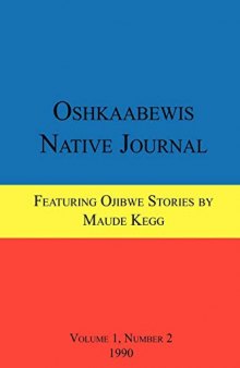Nookomis Gaa-Inaajimotawid: What My Grandmother Told Me with texts in Ojibwe (Ojibwa, Ojibway, Chippewa) and English