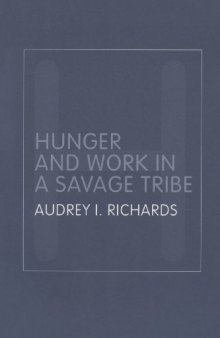 Hunger and Work in a Savage Tribe: A functional study of nutrition amond the southern Bantu