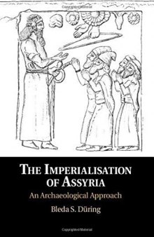 The Imperialisation of Assyria: An Archaeological Approach