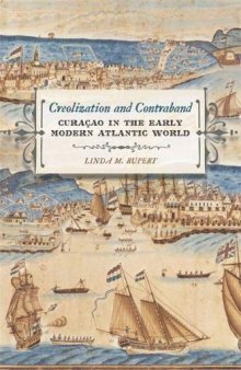Creolization and Contraband: Curaçao in the Early Modern Atlantic World