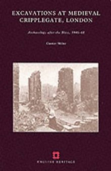 Excavations at Medieval Cripplegate, London: Archaeology After the Blitz, 1946-68