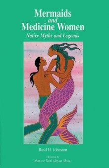 Mermaids and Medicine Women: Tales of the Anishinaubaek: Ojibway Myths and Legends