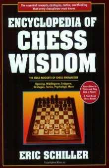 Encyclopedia of Chess Wisdom: The Gold Nuggets of Chess Knowledge : Opening, Middlegame, Endgame, Strategies, Tactics, Psychology, and More