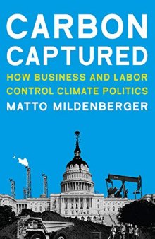 Carbon Captured: How Business and Labor Control Climate Politics