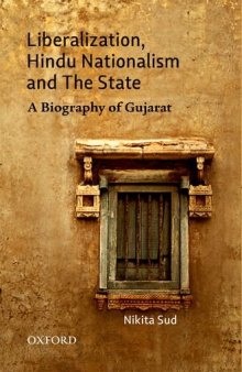 Liberalization, Hindu Nationalism, and the State: A Biography of Gujarat