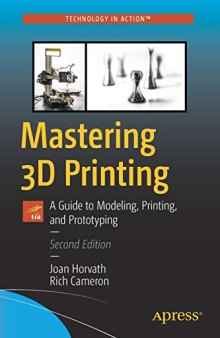 Mastering 3D Printing: A Guide to Modeling, Printing, and Prototyping