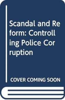 Scandal and Reform: Controlling Police Corruption