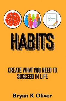 Habits: Create What You Need to Succeed in Life