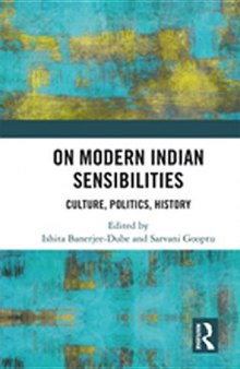 On Modern Indian Sensibilities: Culture, Politics, History