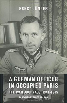 A German Officer in Occupied Paris: The War Journals, 1941-1945 (European Perspectives: A Series in Social Thought and Cultural Criticism)