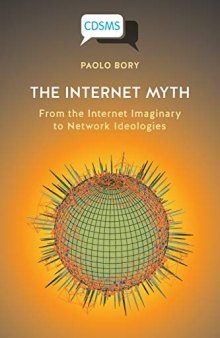 The Internet Myth: From The Internet Imaginary To Network Ideologies