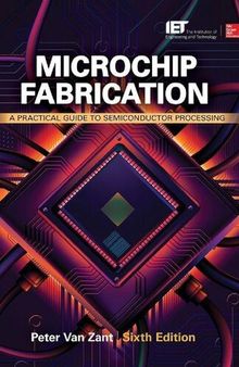 Microchip Fabrication, A Practical Guide to Semiconductor Processing