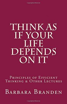 Think as If Your Life Depends on It: Principles of Efficient Thinking and Other Lectures
