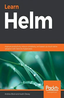 Learn Helm: Improve productivity, reduce complexity, and speed up cloud-native adoption with Helm for Kubernetes. Code