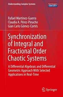 Synchronization of Integral and Fractional Order Chaotic Systems: A Differential Algebraic and Differential Geometric Approach With Selected Applications in Real-Time