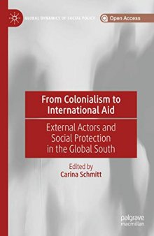 From Colonialism To International Aid: External Actors And Social Protection In The Global South