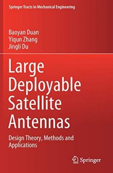 Large Deployable Satellite Antennas: Design Theory, Methods And Applications