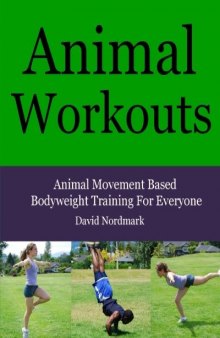 Build Muscle Without Weights: The Complete Book Of Dynamic Self-Resistance Isotonic Exercises (Animal Kingdom Workouts)