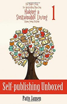 Self-publishing Unboxed (The Three-year, No-bestseller Plan For Making a Sustainable Living From Your Fiction Book 1)