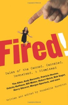 Fired!: Tales of the Canned, Canceled, Downsized, and Dismissed