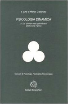 Psicologia dinamica 2 Dai pionieri della psicoanalisi alla scuola inglese