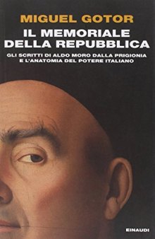 Il memoriale della Repubblica. Gli scritti di Aldo Moro dalla prigionia e l'anatomia del potere italiano