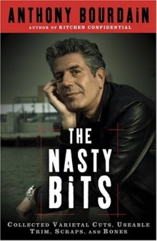 The Nasty Bits: Collected Varietal Cuts, Useable Trim, Scraps, and Bones