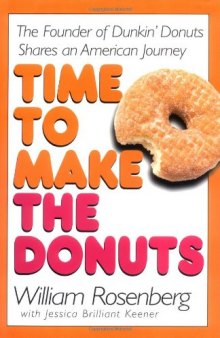 Time to Make the Donuts: The Founder of Dunkin Donuts Shares an American Journey