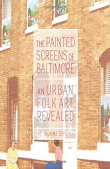 The Painted Screens of Baltimore: An Urban Folk Art Revealed