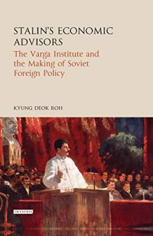 Stalin's Economic Advisors: The Varga Institute and the Making of Soviet Foreign Policy