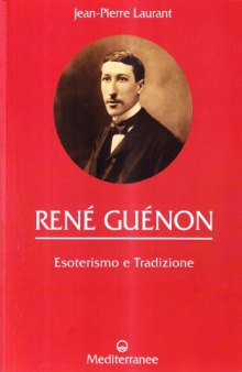 René Guénon. Esoterismo e tradizione