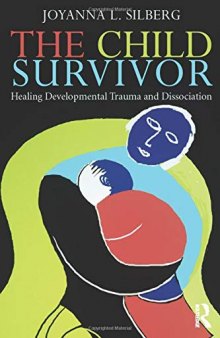 The Child Survivor : Healing Developmental Trauma and Dissociation