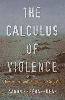 The calculus of violence : how Americans fought the Civil War