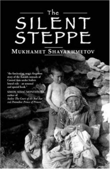 The Silent Steppe: The Story of a Kazakh Nomad Under Stalin