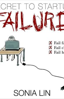 Secret to Startup Failure: Fail Fast. Fail Cheap. Fail Happy.
