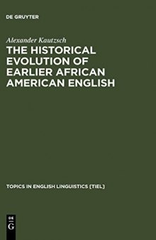 The Historical Evolution of Earlier African American English: An Empirical Comparison of Early Sources