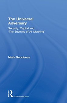 On the Universal Adversary: Security, Capital and 'the Enemies of All Mankind'