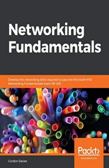 Networking Fundamentals: Develop the networking skills required to pass the Microsoft MTA Networking Fundamentals Exam 98-366