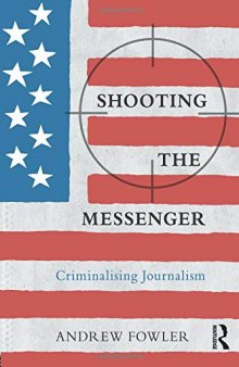 Shooting the Messenger (The Criminalization of Political Dissent)