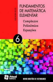 Fundamentos de Matemática Elementar: Complexos, Polinômios, Equações - Vol.6