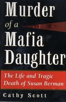 Murder of a Mafia Daughter: The Story Behind Suspicions Robert Durst Murdered Susan Berman & Her Life and Tragic Death