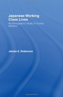 Japanese Working Class Lives: An Ethnographic Study of Factory Workers