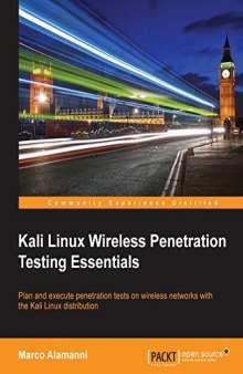 Kali Linux Wireless Penetration Testing Essentials: Plan and execute penetration tests on wireless networks with the Kali Linux distribution