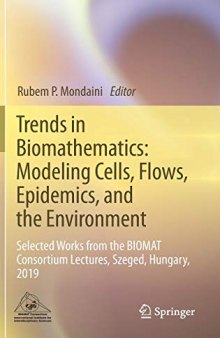 Trends in Biomathematics: Modeling Cells, Flows, Epidemics, and the Environment - Selected Works from the BIOMAT Consortium Lectures, Szeged, Hungary, 2019