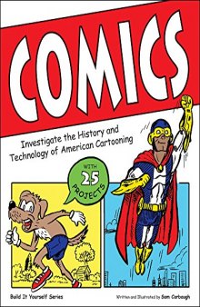 Comics: Investigate the History and Technology of American Cartooning (Build It Yourself)